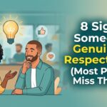 8 Signs Someone Genuinely Respects You